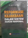 REFORMASI KEJAKSAAN DALAM SISTEM HUKUM NASIONAL